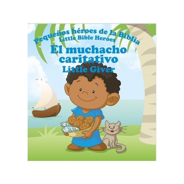 Pequeños Héroes De La Biblia El Muchacho Caritativo- Bilingüe