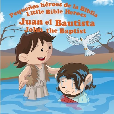 Libro Juan El Bautista Pequeños Héroes de la Biblia Bilingue