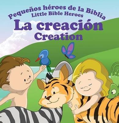 Libro La Creación Pequeños Héroes de la Biblia Bilingue