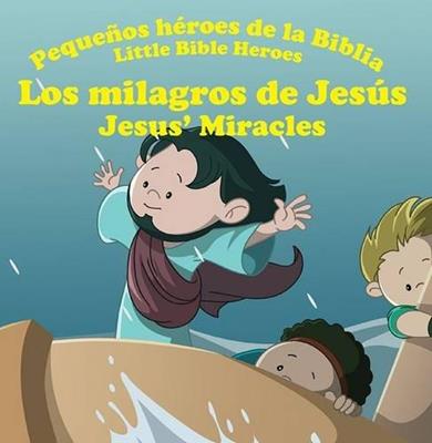 Libro Los Milagros de Jesús Pequeños Héroes de la Biblia Bilingue