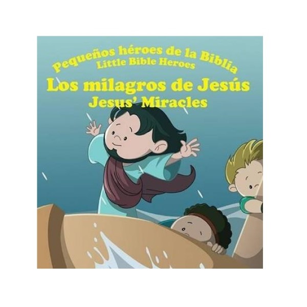 Libro Los Milagros de Jesús Pequeños Héroes de la Biblia Bilingue