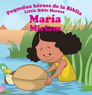 Libro Miriam Pequeños Héroes de la Biblia Bilingue