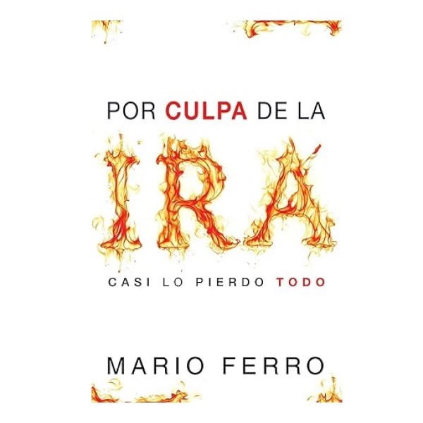 Libro Por culpa de la ira casi lo pierdo todo