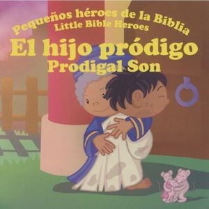 Libro El Hijo Pródigo Pequeños Héroes de la Biblia Bilingue